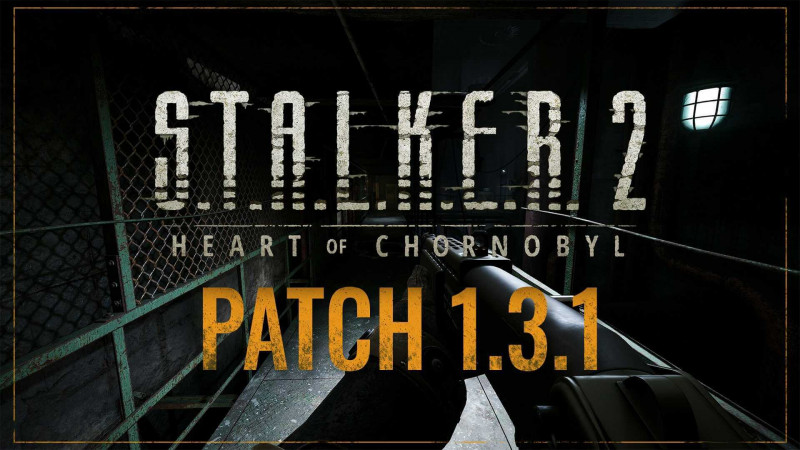  S.T.A.L.K.E.R. 2: Сердце Чернобыля - Патч 1.3.1